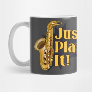 Saxophone just play it Mug